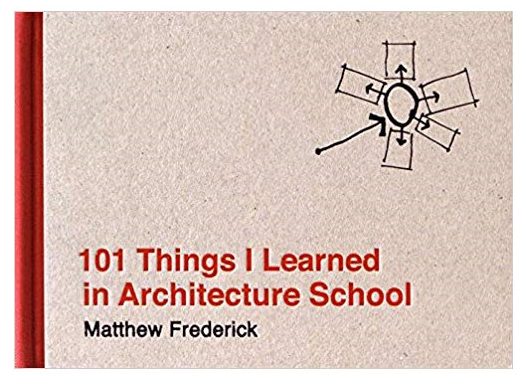 101 Things I Learned in Architecture School